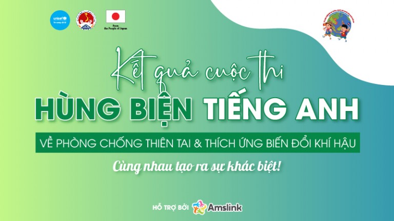 KẾT QUẢ CUỘC THI HÙNG BIỆN TIẾNG ANH CHO TRẺ EM VỀ PHÒNG CHỐNG THIÊN TAI VÀ THÍCH ỨNG VỚI BIẾN ĐỔI KHÍ HẬU 